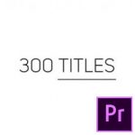 300 Titles Library For Premiere Pro